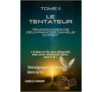 Le tentateur - TOME II: Témoignages de victoire dans la foi
