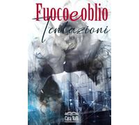 Le Tentazioni dei sensi: Fuoco e oblio (Volume 9)