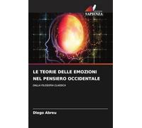 Le Teorie Delle Emozioni Nel Pensiero Occidentale: DALLA FILOSOFIA CLASSICA