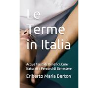 Le Terme in Italia: Acque Termali, Benefici, Cure Naturali e Percorsi di Benessere