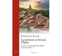 Le territoire ne fait pas l'Eglise: Vers un nouveau rapport de l'Eglise à la territorialité ?