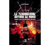 Le terrorisme autour de nous: Comment vivre sous une menace constante