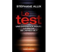Le test: Une expérience inouïe, la preuve de l'après-vie ?
