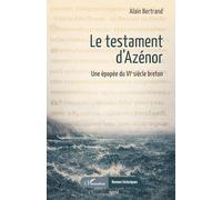 Le testament d'Azénor: Une épopée du VIᵉ siècle breton (Romans Historiques)
