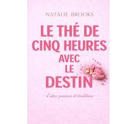 LE THÉ DE CINQ HEURES AVEC LE DESTIN: Entre passion et tradition