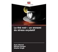 Le thé noir : un ennemi du stress oxydatif