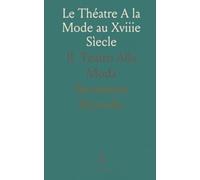 Le Théatre A la Mode au Xviiie Sìecle: IL Teatro Alla Moda