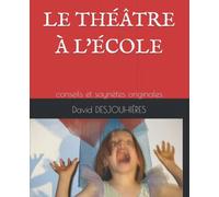 LE THÉÂTRE À L'ÉCOLE: guide et recueil original (l'école de six à neuf ans)