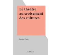 Le Théâtre Au Croisement Des Cultures (ebook)