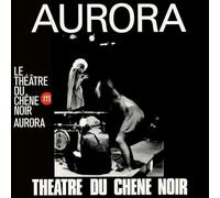 le theatre du chene noir - Aurora [Vinilo]