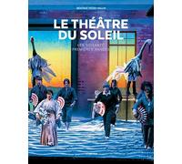 Le Théâtre du Soleil: Les soixante premières années