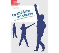 Le théâtre en classe: 20 activités ludiques à pratiquer en groupe (Littérature - Loisirs et Pédagogie)