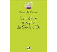 Le théâtre espagnol du Siècle d'Or: 1580-1680