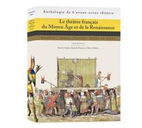 Le théâtre français du Moyen Age et de la Renaissance: Histoire, textes choisis, mises en scène