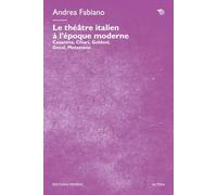 Le théâtre italien à l’époque moderne. Casanova, Chiari, Goldoni, Gozzi, Metastasio (Altera)