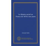 Le théatre social en France de 1870 à nos jours