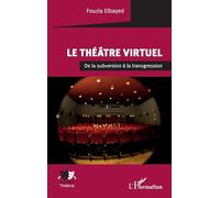 Le théâtre virtuel: De la subversion à la transgression (Univers Théâtral)