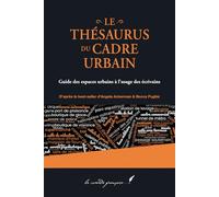 Le thésaurus du cadre urbain: Guide des espaces urbains à l’usage des écrivains