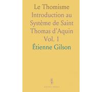 Le Thomisme: Introduction au Système de Saint Thomas d'Aquin