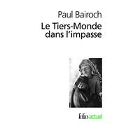 LE TIERS-MONDE DANS L'IMPASSE.: Le démarrage économique du XVIIIème au XXème siècle, 3ème édition revue et augmentée