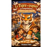 Le Tigre en papier et l’imprimerie: Une aventure de Mia et Tom (Les Mondes de Papier)