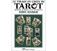 Le Tirage En Croix Du Tarot. Methode Pratique D'Art Divinatoire