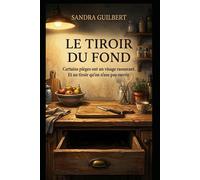 Le tiroir du fond: Certains pièges ont un visage rassurant. Et un tiroir qu'on ose pas ouvrir.
