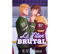 Le Titan Brutal : Une romance gay de hockey entre adversaires devenus amants (Série Hockey des Titans de North Shore)