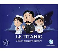 Le Titanic: L'histoire du paquebot légendaire