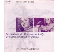 Le Tombeau de Monsieur de Lully & autres Sonates a III Parties