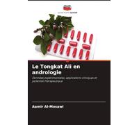 Le Tongkat Ali en andrologie: Données expérimentales, applications cliniques et potentiel thérapeutique