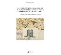 Le torri costiere a occidente di Taranto nella storia e nelle finanze del regno di Napoli. Torre mattoni un patrimonio da salvare