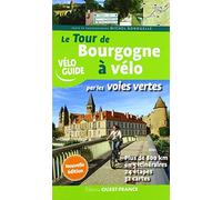 Le Tour de Bourgogne à vélo par les voies vertes (TOURISME - VELOGUIDES)