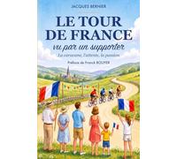 Le TOUR DE FRANCE vu par un supporter: La caravane, l'attente, la passion