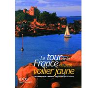 Le tour de la France du petit voilier jaune: De Dunkerque à Menton en passant par la Corse