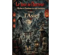 Le Tour de l'Horreur : Mythes et Fantômes des Sept Continents: Tome 2 : L'Asie