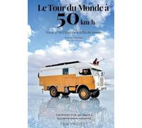 Le Tour du Monde à 50 km/h: Tome 1: De l'Europe à la Fin du Monde