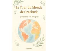 Le Tour du Monde de la Gratitude: Journal Bien-Être de 60 jours
