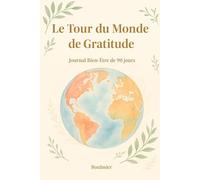 Le Tour du Monde de la Gratitude: Journal Bien-Être de 90 jours
