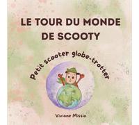 Le tour du monde de Scooty, petit scooter globe-trotter: Un voyage illustré pour les enfants curieux du monde (dès 3 ans)