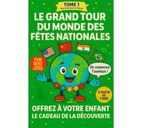 LE TOUR DU MONDE DES FÊTES NATIONAL DES PAYS DANS LE MONDE TOME 1, ASIE - AMERIQUE - OCÉANIE: LE CADEAU DE LA DÉCOUVERTE