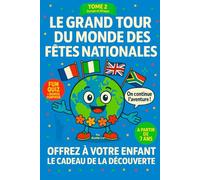 LE TOUR DU MONDE DES FÊTES NATIONAL DES PAYS DANS LE MONDE TOME 2 EUROPE - AFRIQUE: OFFREZ À VOTRE ENFANT UN CADEAU DE LA DÉCOUVERTE