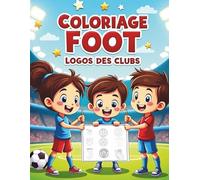 Le Tour du Monde du Football à Colorier: Apprends, colorie et découvre les clubs les plus célèbres Avec des quiz et des faits amusants sur chaque équipe