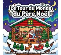 Le Tour du Monde du Père Noël: Livre de coloriage de Noël pour enfants | Coloriage facile aux gros contours | Noël autour du monde
