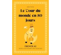 Le Tour du monde en 80 jours. French A2: Around the World in 80 Days - French Graded Reader (A2) with dictionary, exercises & flashcards