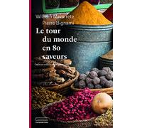 Le tour du monde en 80 saveurs: Récits de voyage et recettes gourmandes (EMMANUELLE COLLAS)