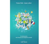 Le tour du monde en 80 start-up: A la découverte des Français qui changent le monde