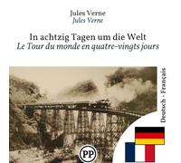 Le Tour du monde en quatre-vingts jours: Édition bilingue ligne à ligne allemand-français