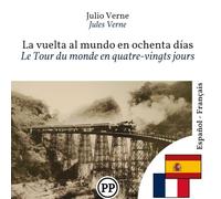 Le Tour du monde en quatre-vingts jours: Édition bilingue ligne à ligne espagnol-français