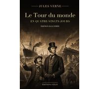 Le Tour du monde en quatre-vingts jours (Illustrated Edition): Le roman de Jules Verne en édition illustrée (12 illustrations originales et une introduction inédite)